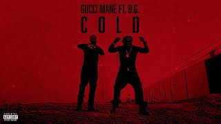 Gucci Mane - Cold (feat. B.G. & Mike WiLL Made-It) [Official Audio]