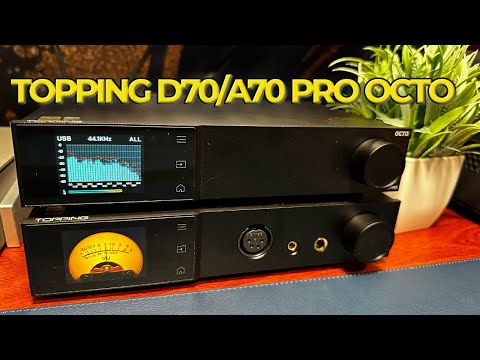 Topping D70 Pro Octo and A70 Pro = Top of the Line DAC AMP Combo