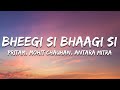 Bheegi Si Bhaagi Si Pritam Mohit Chauhan Antara M Lyrics