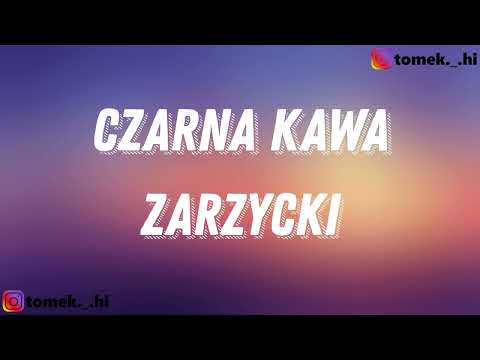 Zarzycki ft. Karolina Stanisławczyk - CZARNA KAWA (TEKST/LYRICS)
