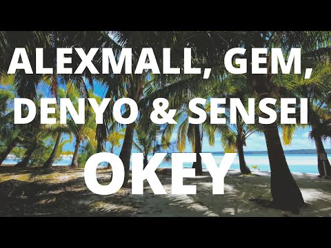 ALEXMALL, GEM, DENYO & SENSEI - OKEY /Official Lyric Video/