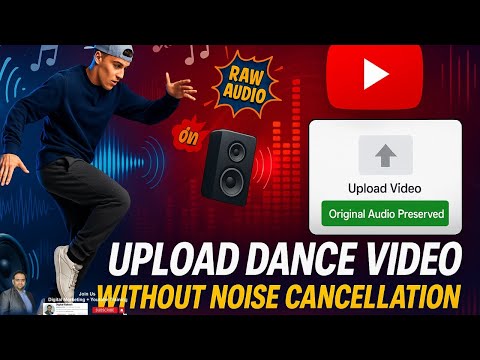 How to Upload Dance Video Without Noise Cancellation on YouTube and Full Sound Quality Trick 2025