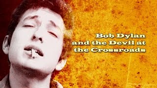 Bob Dylan and the Devil at the Crossroads