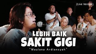 Download lagu Maulana Ardiansyah Lebih Baik Sakit Gigi Music... mp3