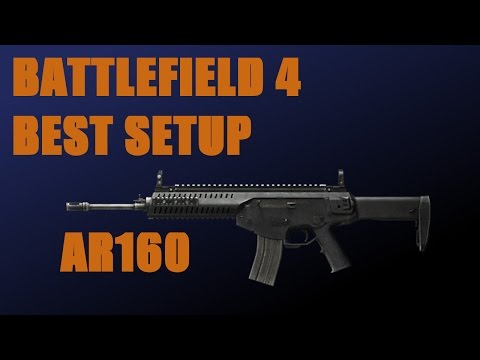 Battlefield 4 Best Setup: AR160 (Assault Rifle)
