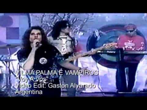 VILMA PALMA E VAMPIROS  Voy A Vos