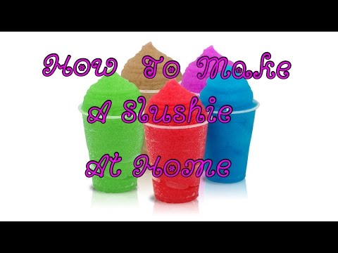 How To Make A Slushie At Home