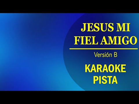 Jesús mi Fiel Amigo - KARAOKE, PISTA