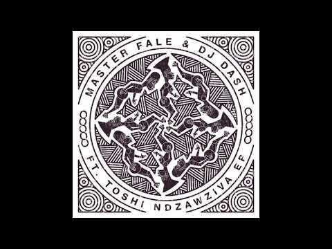 Master Fale,Dash,Toshi - Ndzawziva (Original Mix)