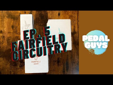 Pedal Guys - Ep. 5 - Fairfield Circuitry: The Accountant, Hors D'oeuvre?, and Shallow Water