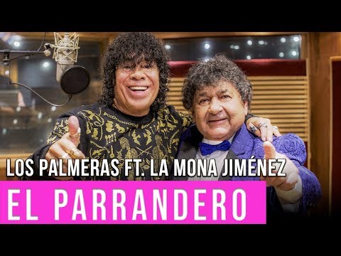 Los Palmeras ft. La Mona Jiménez - El Parrandero | Video Oficial Cumbia Tube
