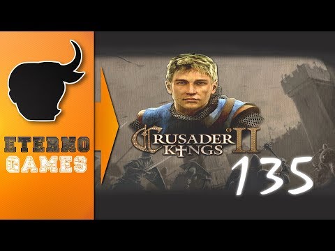 Let's play Crusader Kings II - episode 135