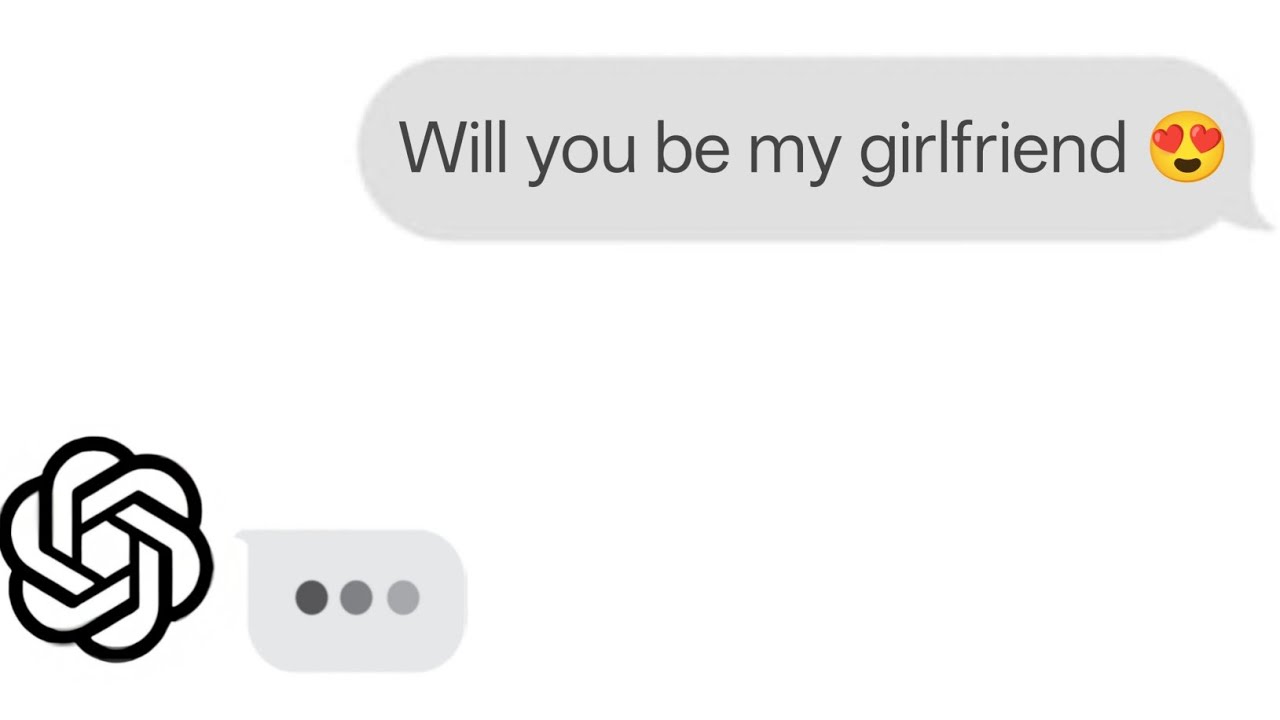 Asking ChatGPT to be my girlfriend.... 😍