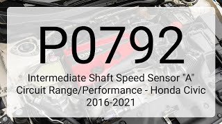 DTC P0792: Intermediate Shaft Speed Sensor "A" Circuit Range/Performance - Honda Civic 2016-2021