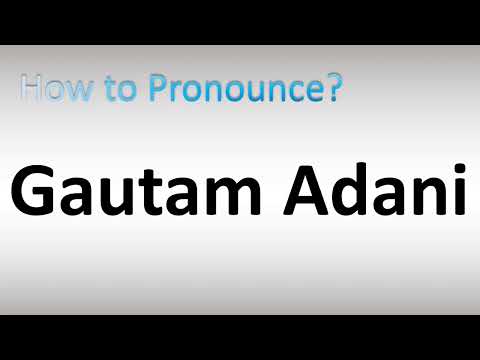 How to Pronounce Gautam Adani