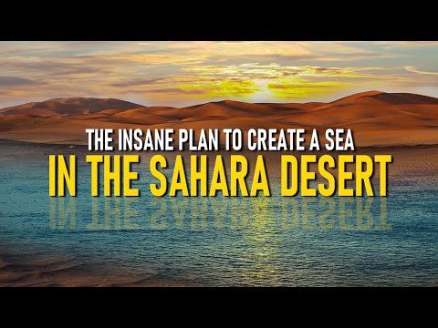 Sahara Sea: The Insane Plan to Create a Sea in the Sahara Dessert | SEA in the Sahara Desert