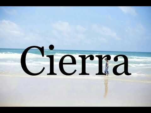 How To Pronounce Cierra🌈🌈🌈🌈🌈🌈Pronunciation Of Cierra