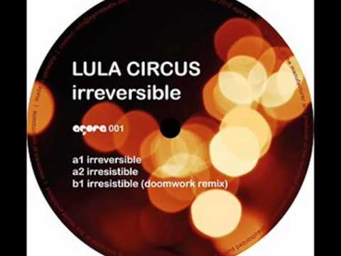 Lula Circus - Irreversible