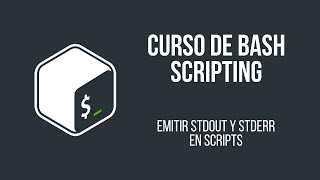 EMITIR LOGS (STDOUT) Y ERRORES (STDERR) EN SCRIPTS | CURSO DE BASH SCRIPTING