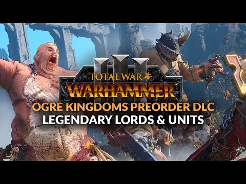 OGRE KINGDOMS UNITS & LORDS REVEALED | Total War: Warhammer 3 Pre-Order DLC