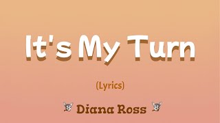 It's My Turn (Lyrics) ~ Diana Ross