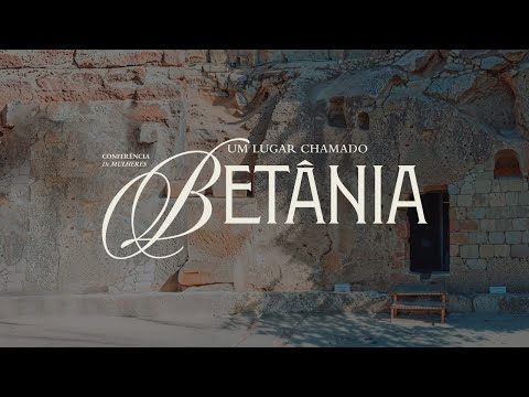 Conferência de Mulheres 2025 | Um lugar chamado Betânia | 19/09 Manhã | Abba Pai Church