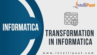 Transformation in Informatica | Informatica Training for Beginners | Intellipaat