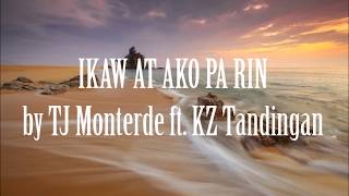 IKAW AT AKO PA RIN - TJ MONTERDE FT.  KZ TANDINGAN Lyrics &amp; Audio
