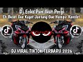 DJ BUSET GUE KAGET JANTUNG GUE HAMPIR KONSLET SLOW DJ IH ABANG JAHAT VIRAL TIKTOK TERBARU 2026 ️