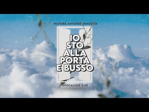 Io sto alla porta e busso | Apocalisse 3:20 | Pastore Antonio Panzetta