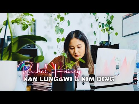 Rachel Hniang (Hla thar 4K) - KAN LUNGAWI A KIM DING