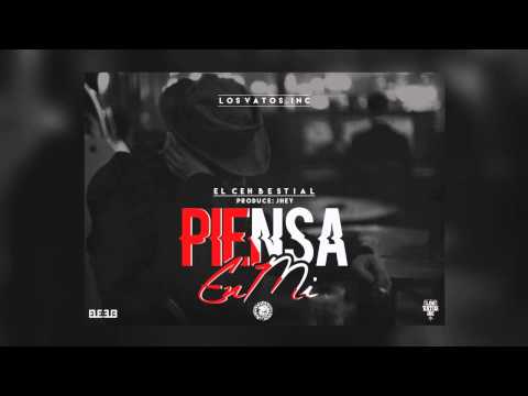 El Ceh Bestial - Piensa En Mi - Los Vatos Inc