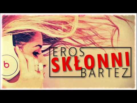 EROS - SKŁONNI feat.  BARTEZ