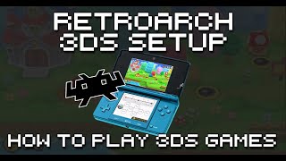 RetroArch Nintendo 3DS Core Setup Guide - How To Play 3DS Games With RetroArch