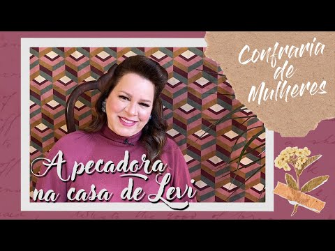 Women's Fellowship with Helena Tannure - Ep 49 - The Sinner of Levi's House