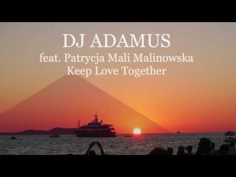 DJ ADAMUS feat Patrycja Mali Malinowska - Keep Love Together /Miqro & Milkwish rmx/