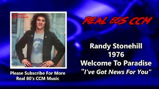 Randy Stonehill - I&#39;ve Got News For You (HQ)
