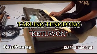 Download lagu KETUWON TARLING TENGDUNG KARAOKE NADA CEWE - BASS ADEM mp3