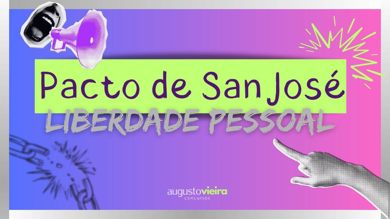 Pacto San José I Liberdade Pessoal I Art. 7º da Convenção Americana Direitos Humanos