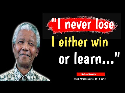 Nelson Mandel's Quotes I never lose I either win or learn / Nelson Mandel's life Changes Motivation