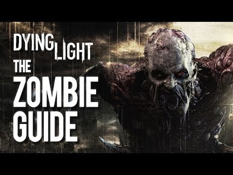 Your Guide To Killing Zombies - Dying Light