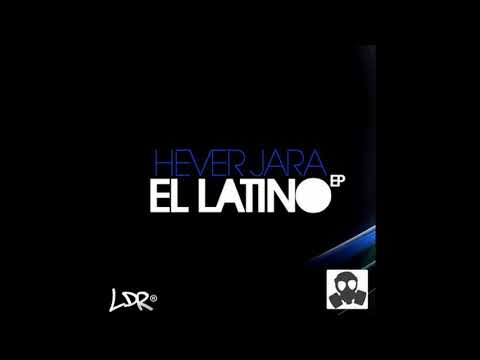 Hever Jara - El Latino (Original Mix)