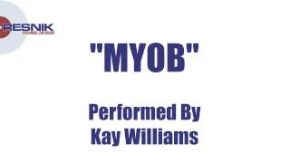 Kay Williams- MYOB (Mind Your Own Business)