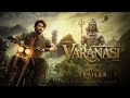 Varanasi SSMB29 Notion Trailer Mahesh Babu S S Rajamouli Priyanka Chopra Prithviraj