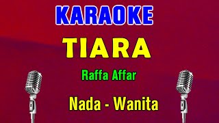 Download lagu TIARA - Raffa Affar (Kris) | KARAOKE Nada Wanita mp3