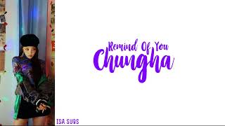 Chungha -  Remind Of You Legendado PT-BR Lyrics (ROM/ENG/PT-BR)