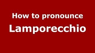 How to pronounce Lamporecchio