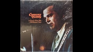 I Can&#39;t See Me Without You by Conway Twitty, the title track from I Can&#39;t See Me Without You