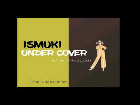 Ismuki ft. Shanty & Black M_undercover [DFR]