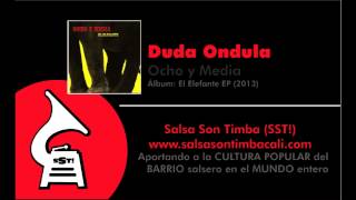 Duda Ondula - Ocho y Media | www.salsasontimbacali.com